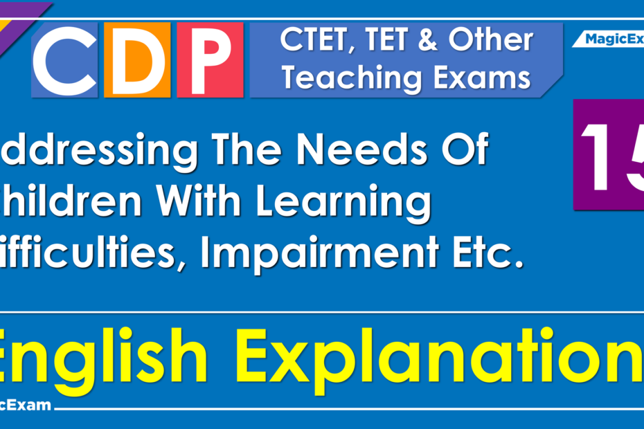 Addressing The Needs Of Children With Learning Difficulties Impairment CTET CDP English Magicexam