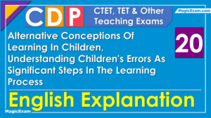 Alternative Conceptions Of Learning In Children Understanding Childrens Errors As Significant Steps In The Learning Process MagicExam Eng CTET CDP