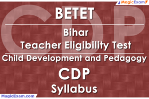 BETET Bihar Teacher Eligibility Test CDP Child Development and Pedagogy Official Syllabus Detailed Explanation Videos Important Questions MagicExam