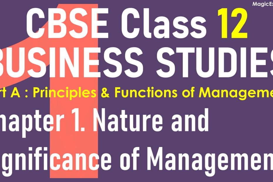 CBSE Class 12 BUSINESS STUDIES Chapter 1 Nature and Significance of Management BST Lecture Notes Revision