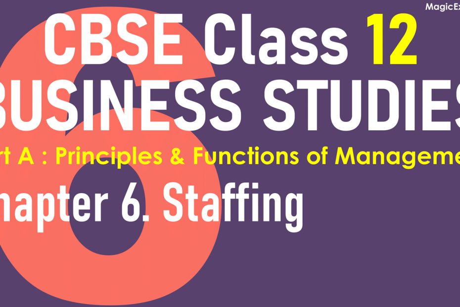 CBSE Class 12 BUSINESS STUDIES Chapter 6 Staffing BST Lecture Notes Revision