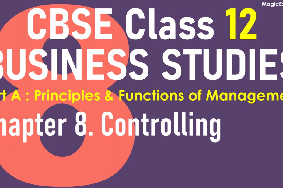 CBSE Class 12 BUSINESS STUDIES Chapter 8 Controlling BST Lecture Notes Revision