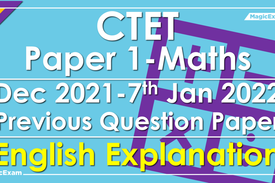 CTET Dec 2021 Maths P1 07 01 2022 english magicexam
