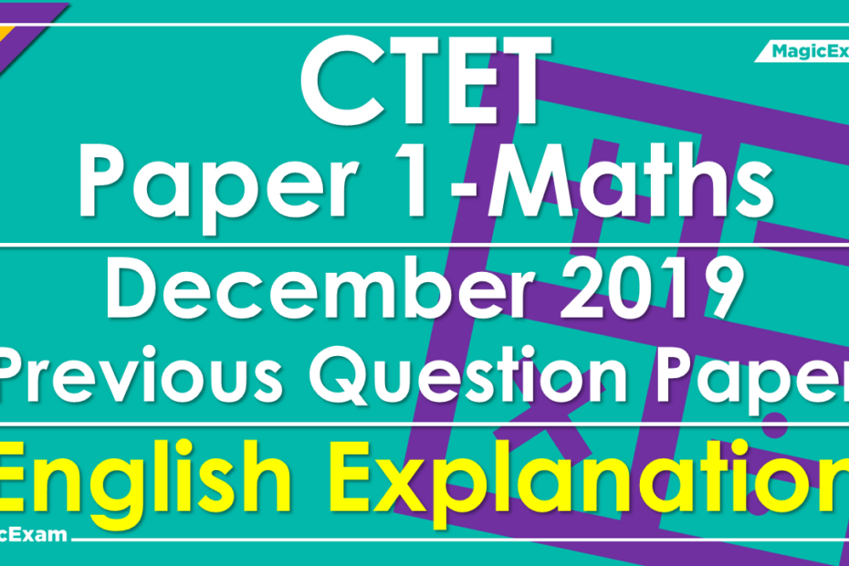 CTET P1 Maths December 2019 English Explanation Solved Previous Question Paper