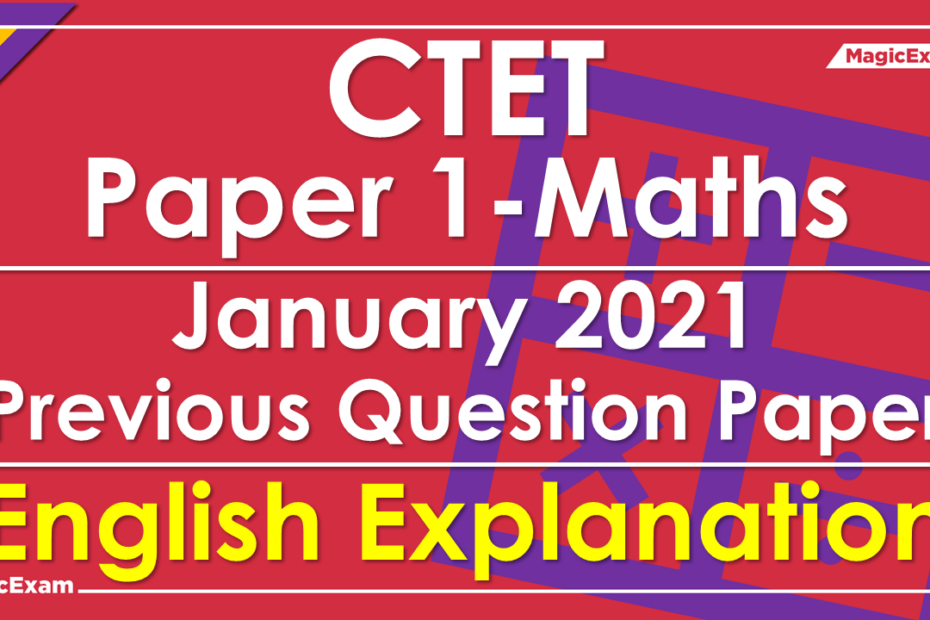 CTET P1 Maths January 2021 English Explanation Solved Previous Question Paper