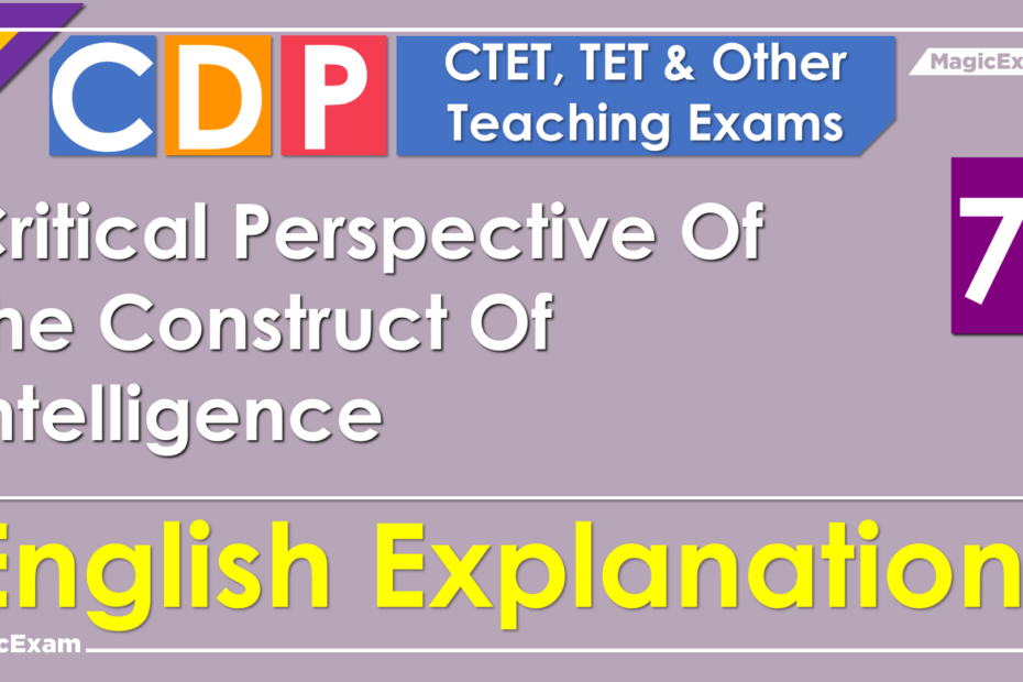 Critical Perspective Of The Construct Of Intelligence CDP CTET 07 English Solved Important Questions