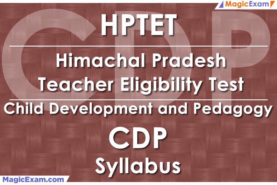 HPTET Himachal Pradesh Teacher Eligibility Test CDP Child Development and Pedagogy Official Syllabus Detailed Explanation Videos Important Questions MagicExam