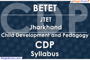 JTET Jharkhand Teacher Eligibility Test CDP Child Development and Pedagogy Official Syllabus Detailed Explanation Videos Important Questions MagicExam