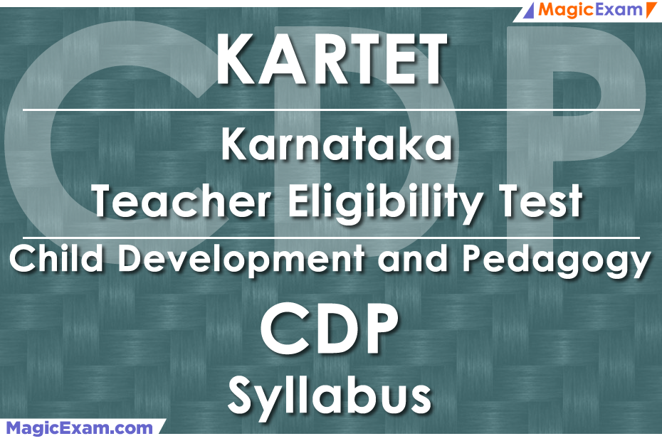 KARTET Karnataka Teacher Eligibility Test CDP Child Development and Pedagogy Official Syllabus Detailed Explanation Videos Important Questions MagicExam