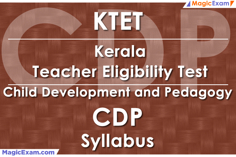 KTET Kerala Teacher Eligibility Test CDP Child Development and Pedagogy Official Syllabus Detailed Explanation Videos Important Questions MagicExam