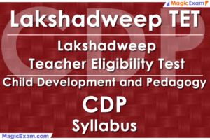 Lakshadweep TET Teacher Eligibility Test CDP Child Development and Pedagogy Official Syllabus Detailed Explanation Videos Important Questions MagicExam