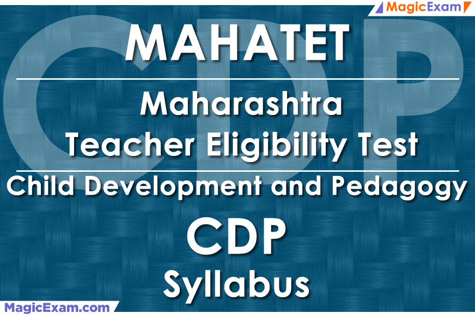 MAHATET Maharashtra Teacher Eligibility Test CDP Child Development and Pedagogy Official Syllabus Detailed Explanation Videos Important Questions MagicExam