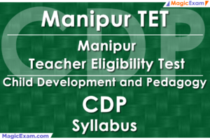 Manipur TET Teacher Eligibility Test CDP Child Development and Pedagogy Official Syllabus Detailed Explanation Videos Important Questions MagicExam