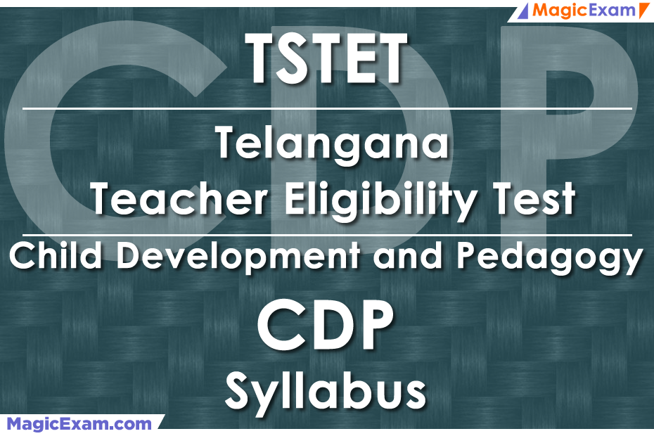 TS TET Telangana Teacher Eligibility Test CDP Child Development and Pedagogy Official Syllabus Detailed Explanation Videos Important Questions MagicExam