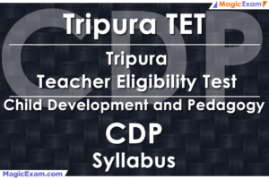 Tripura TET Teacher Eligibility Test CDP Child Development and Pedagogy Official Syllabus Detailed Explanation Videos Important Questions MagicExam