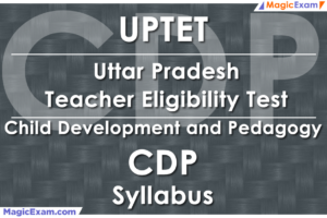UPTET Uttar Pradesh Teacher Eligibility Test CDP Child Development and Pedagogy Official Syllabus Detailed Explanation Videos Important Questions MagicExam