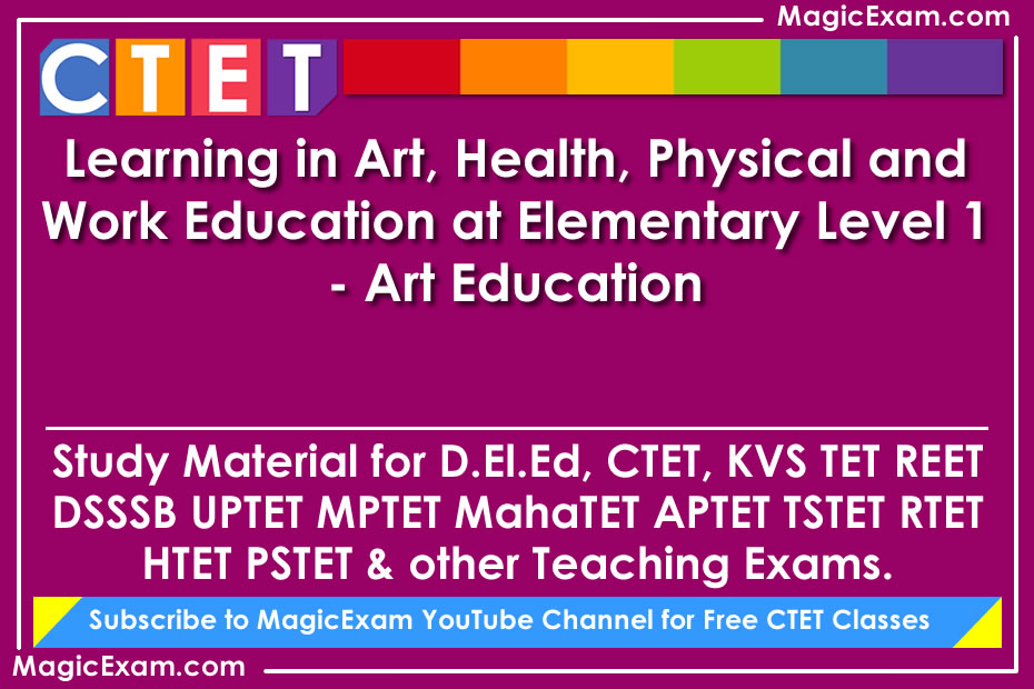 learning in art health physical and work education at elementary level 1 art education study material for deled ctet cdp pedagogy teaching exams magicexam
