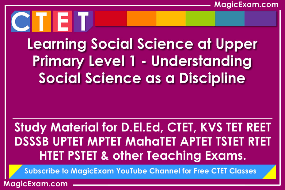 learning social science at upper primary level 1 understanding social science as a discipline study material for deled ctet cdp pedagogy teaching exams magicexam