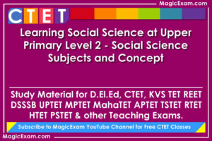 learning social science at upper primary level 2 social science subjects and concept study material for deled ctet cdp pedagogy teaching exams magicexam