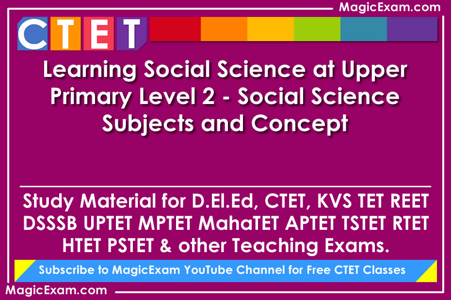 learning social science at upper primary level 2 social science subjects and concept study material for deled ctet cdp pedagogy teaching exams magicexam