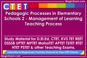 pedagogic processes in elementary schools 2 management of learning teaching process study material for deled ctet cdp pedagogy teaching exams magicexam