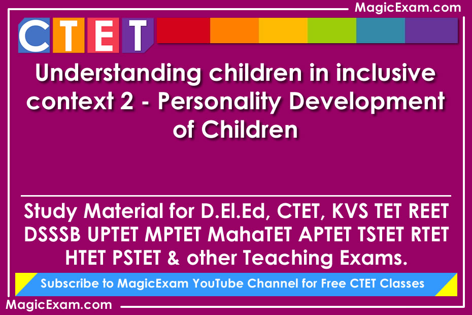 understanding children in inclusive context 2 personality development of children study material for deled ctet cdp pedagogy teaching exams magicexam