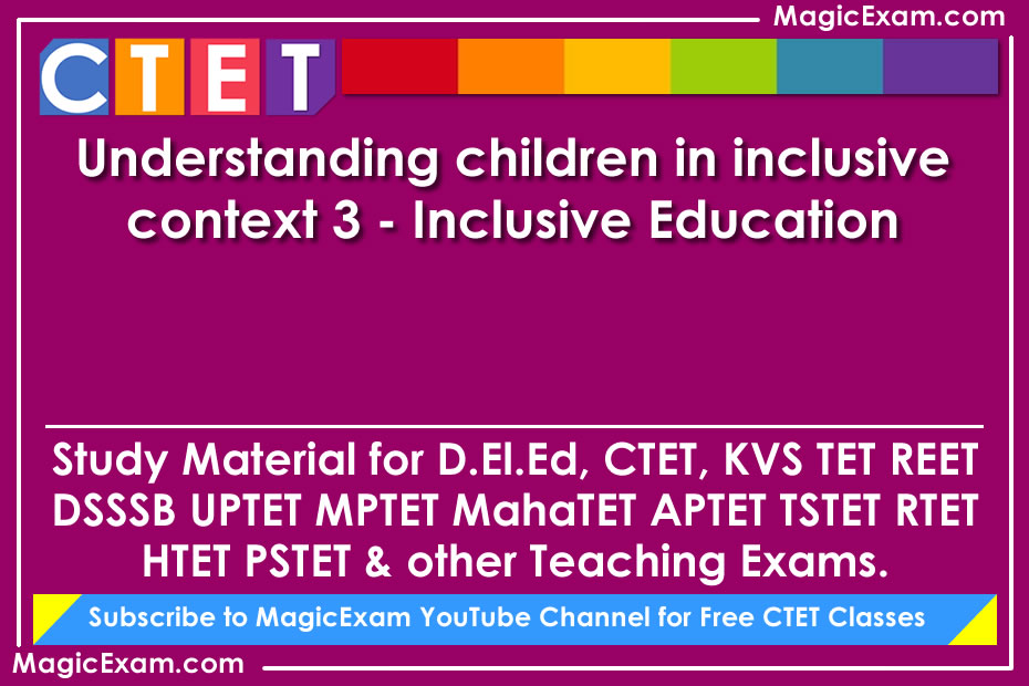 understanding children in inclusive context 3 inclusive education study material for deled ctet cdp pedagogy teaching exams magicexam